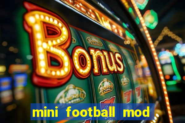 mini football mod apk (unlimited money and gems)